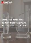 Jenis-Jenis Bahan Piala Custom: Mana yang Paling Cocok untuk Acara Anda?
