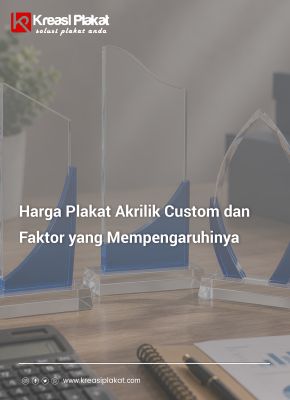 Harga Plakat Akrilik Custom dan Faktor yang Mempengaruhinya