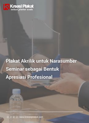 You are currently viewing Plakat Akrilik untuk Narasumber Seminar sebagai Bentuk Apresiasi Profesional