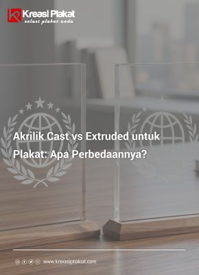 Akrilik Cast vs Extruded untuk Plakat