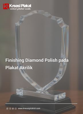 Finishing Diamond Polish pada Plakat Akrilik