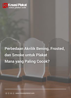 You are currently viewing Perbedaan Akrilik Bening, Frosted, dan Smoke untuk Plakat: Mana yang Paling Cocok?