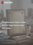 Cara Membuat Plakat Terlihat Mewah Tanpa Desain yang Berlebihan