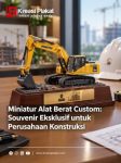 Miniatur Alat Berat Custom: Souvenir Eksklusif untuk Perusahaan Konstruksi